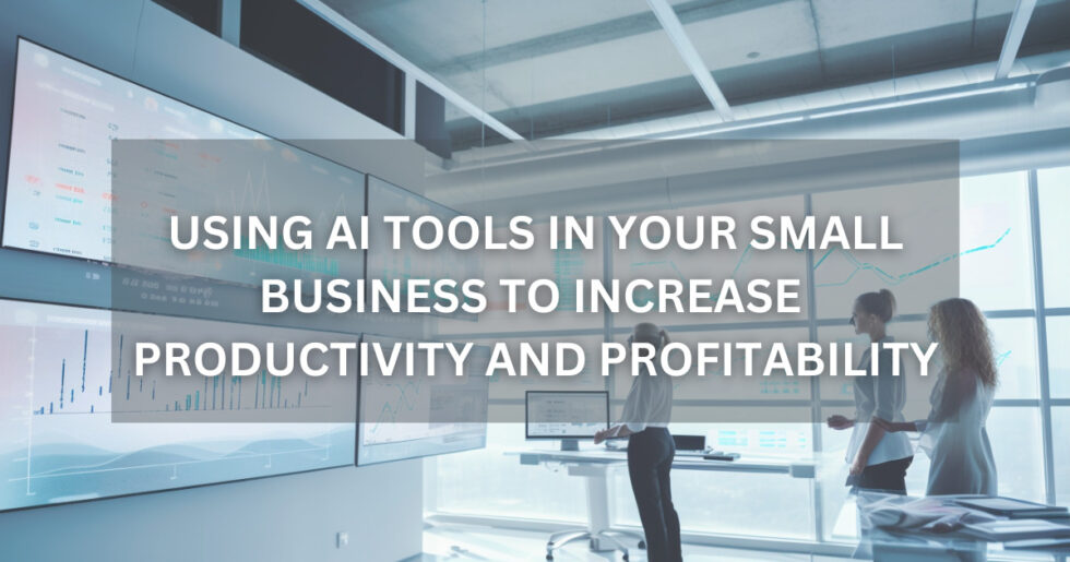 Using AI tools in your Small Business to increase productivity and ...